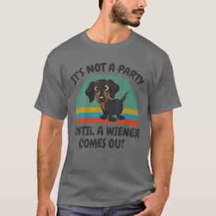 Camiseta Engraçado Dachshund Não é uma festa até um Wie