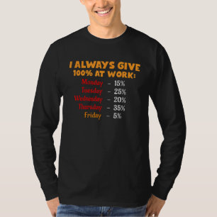 Camiseta Engraçado Dar Sempre 100 Por Cento No Dia Do Traba