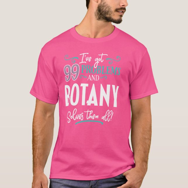Camiseta Engraçado de Botânica Engraçado - Tenho 99 problem (Frente)
