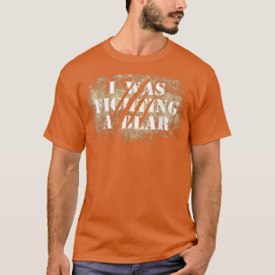 Camiseta Engraçado De Garra Engraçado Eu Estava Lutando Um