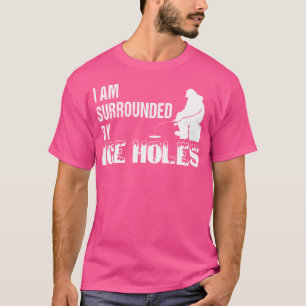 Camiseta Engraçado De Pesca De Gelo, Estou Cercado Por Bura