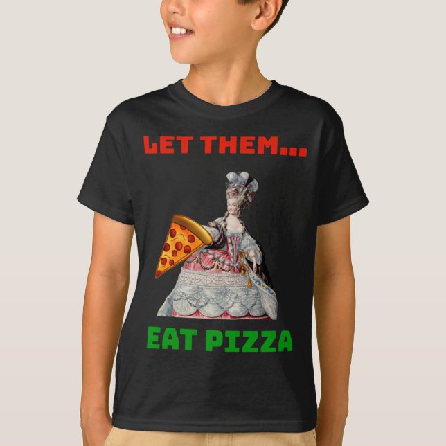 Camiseta Engraçado Deixá-Los Comer Pizza Marie Antoinette,  (Frente)