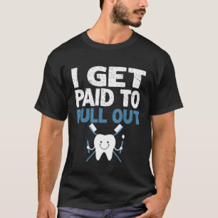 Camiseta Engraçado Dental Eu Recebo Pago Dentes Dentes Dent