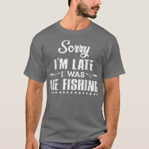 Camiseta Engraçado Desculpe-Me Atrasado Eu Estava Pescando