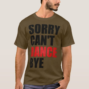 Camiseta Engraçado Desculpe, não posso dançar, professor de