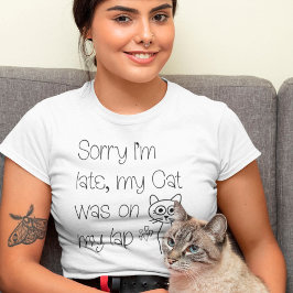 Camiseta Engraçado, Desculpe O Gato Estar Na Tipografia De