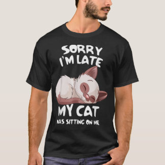 Camiseta Engraçado, desculpe por estar atrasado, meu gato e