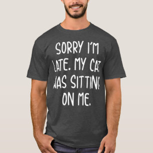 Camiseta Engraçado Desculpe Por Ter Atrasado Meu Gato Estav