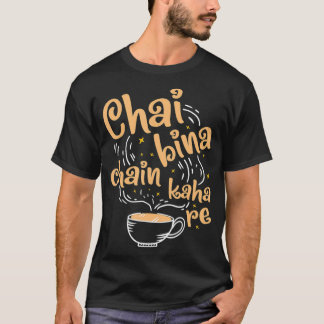 Camiseta Engraçado Desi Chai Bina Chain Kaha Re Indian Tea