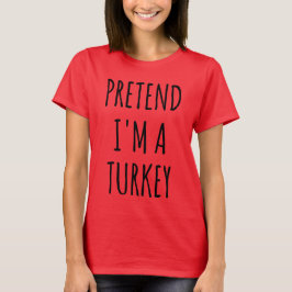 Camiseta Engraçado Dia de Ação de Graças - Finja que sou um