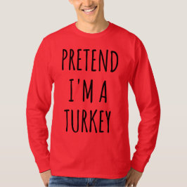 Camiseta Engraçado Dia de Ação de Graças - Finja que sou um