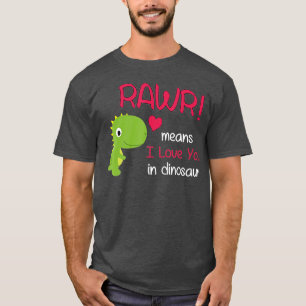 Camiseta Engraçado Dia de os namorados Rawr significa que e