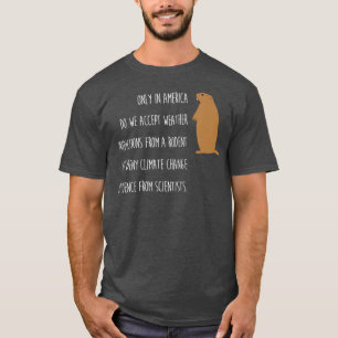 Camiseta Engraçado Dia do Groundhog Apenas Na Presente Cli