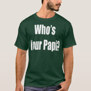 Camiseta Engraçado    Dia do Pai, que é o seu Papi 