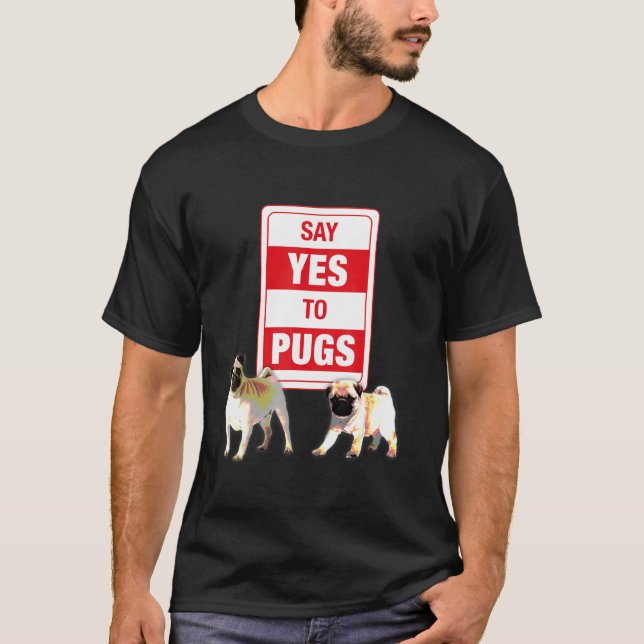 Camiseta Engraçado Diga Sim Para a Vida de Pug Amante de Ca (Frente)