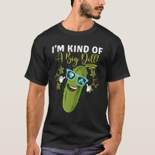 Camiseta Engraçado Dill Pickle Pun Eu sou meio que um Grand