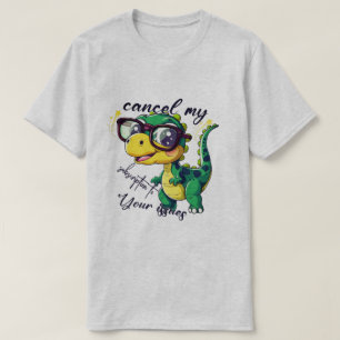 Camiseta Engraçado Dinossauro - "Cancelar Minha As