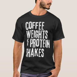 Camiseta Engraçado Dizendo Pesos do Café e Proteína Sh