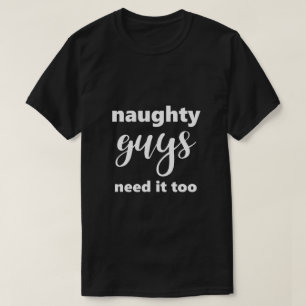 Camiseta Engraçado Dizer Caras travessas Precisam Muito Hu
