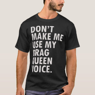 Camiseta Engraçado dizer drag Rainha Gag Gift Gay LGBT pre