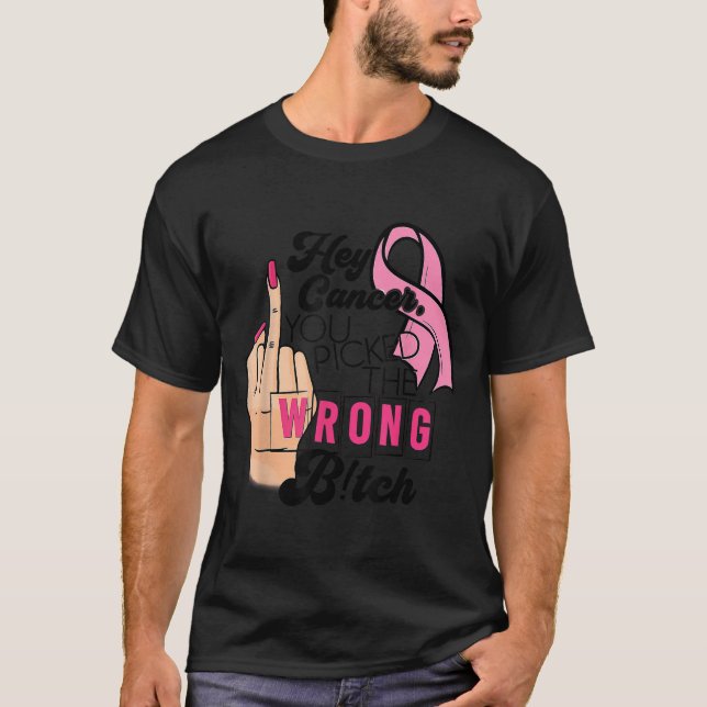 Camiseta Engraçado Dizer Ei Cancer Você Chateou O Errado (Frente)