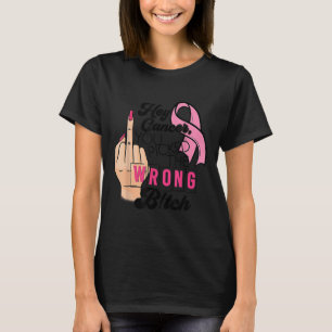 Camiseta Engraçado Dizer Ei Cancer Você Chateou O Errado