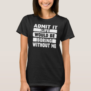 Camiseta Engraçado Dizer Humor Admite Que A Vida Seria Chat
