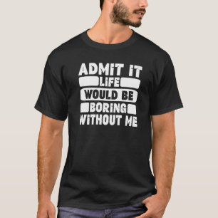 Camiseta Engraçado Dizer Humor Admite Que A Vida Seria Chat