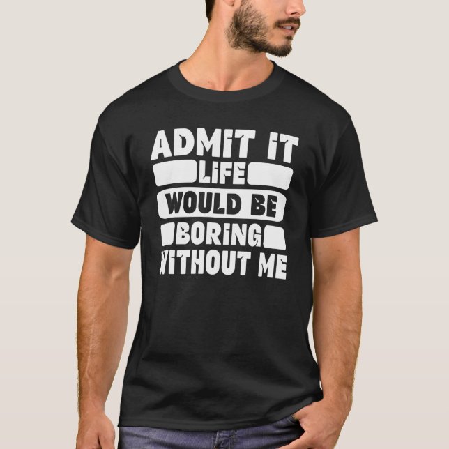 Camiseta Engraçado Dizer Humor Admite Que A Vida Seria Chat (Frente)