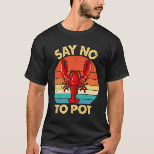 Camiseta Engraçado Dizer Não Ao Pote Costume Lagosta Sobre