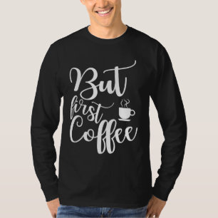 Camiseta Engraçado dizer presente para amante de café Mas p