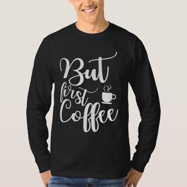Camiseta Engraçado dizer presente para amante de café Mas p (Frente)