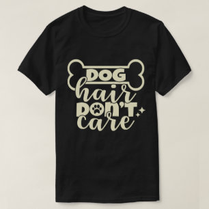 Camiseta engraçado dizer que cabelo de cachorro não se impo