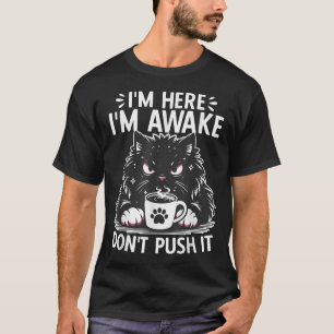 Camiseta Engraçado dizer que estou aqui Estou acordado Não 