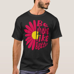 Camiseta Engraçado. Dom.. seja mais como Betty 6