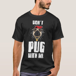 Camiseta Engraçado Don&x27;t Pug With Me Pug Owner Pun Pug