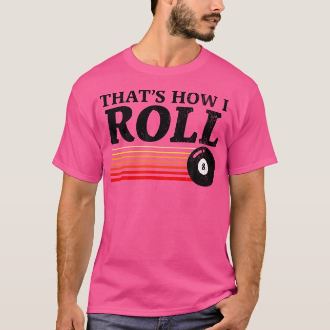 Camiseta Engraçado É Assim Que Eu Rolo Piscina Billiard 8 B (Frente)