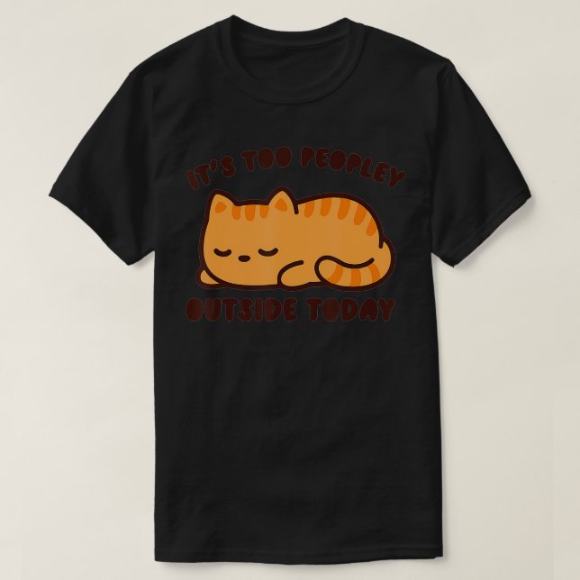 Camiseta Engraçado É Demais Pessoas Lá Fora Hoje Gatos Boni (Frente do Design)