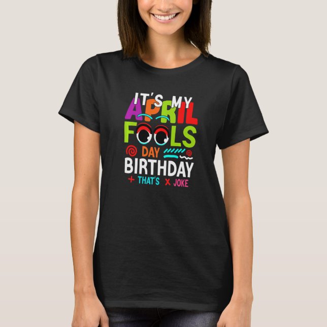 Camiseta Engraçado É Meu Dia dos Padrões de abril (Frente)