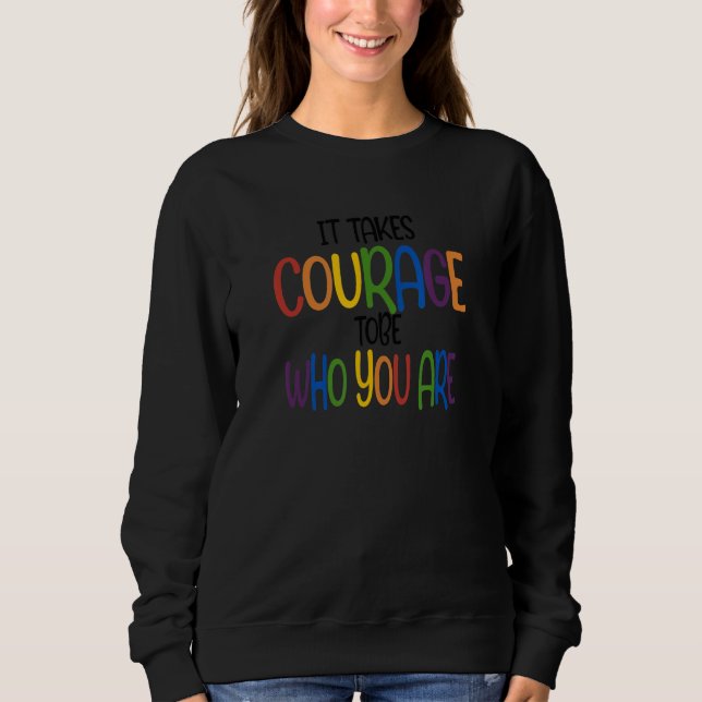 Camiseta Engraçado É PRECISO CORAGEM PARA SER QUEM VOCÊ É C (Frente)