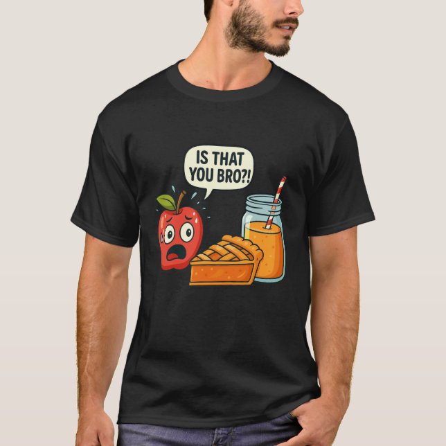 Camiseta Engraçado é que você mano Suco de Torta de Maçã Co (Frente)