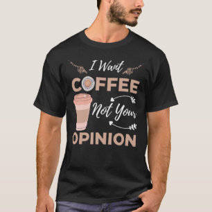 Camiseta Engraçado E Sarcástico Eu Quero Café Não Sua Opini