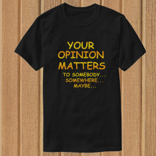 Camiseta Engraçado e Sarcástico Sua opinião importa camiset