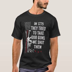 Camiseta Engraçado Em 1775 Tentaram Tirar Nossas Armas Nós