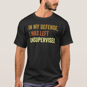 Camiseta Engraçado Em minha defesa, eu fiquei sem supervisã