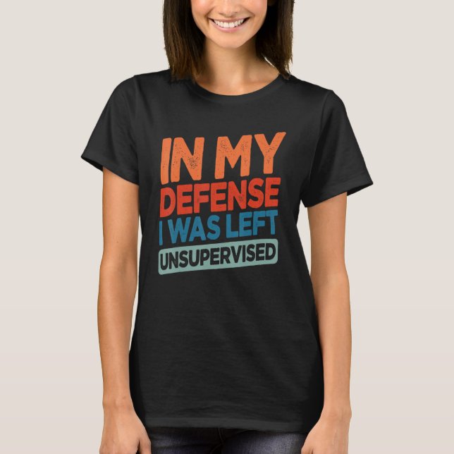 Camiseta Engraçado Em Minha Defesa Eu Fui Deixado Sem Super (Frente)