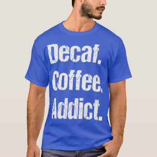 Camiseta Engraçado Engraçado Café Sayings Pun - Decafein