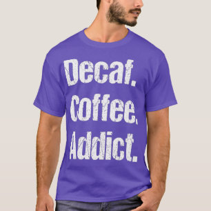 Camiseta Engraçado Engraçado Café Sayings Pun - Decafeinado