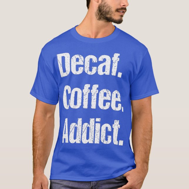Camiseta Engraçado Engraçado Café Sayings Pun - Decafeinado (Frente)