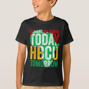 Camiseta Engraçado Escola Primária Hoje Hbcu Amanhã